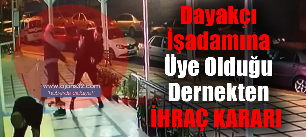 Dayakçı İşadamına Üye Olduğu Dernekten İhraç Kararı