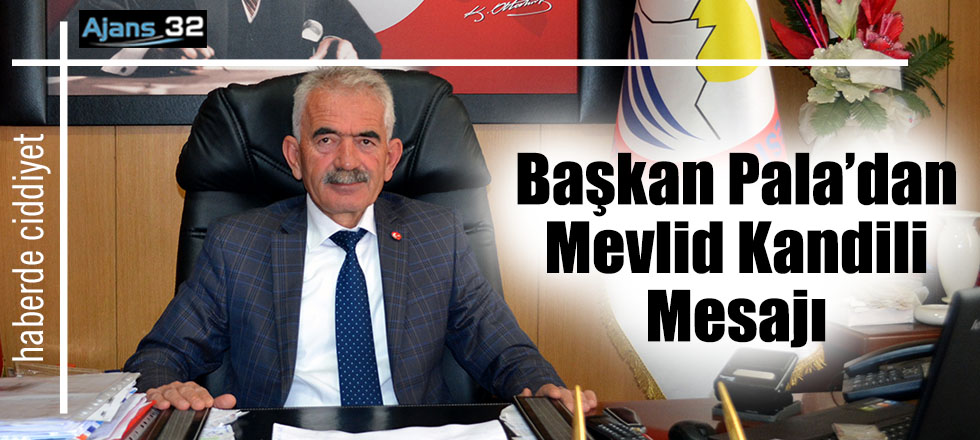 Başkan Pala’dan Mevlid Kandili Mesajı