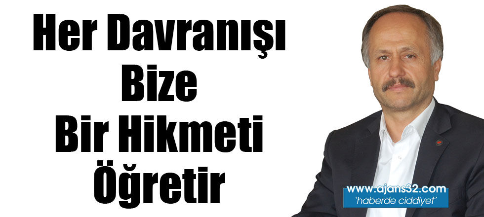 Her Davranışı Bize Bir Hikmeti Öğretir