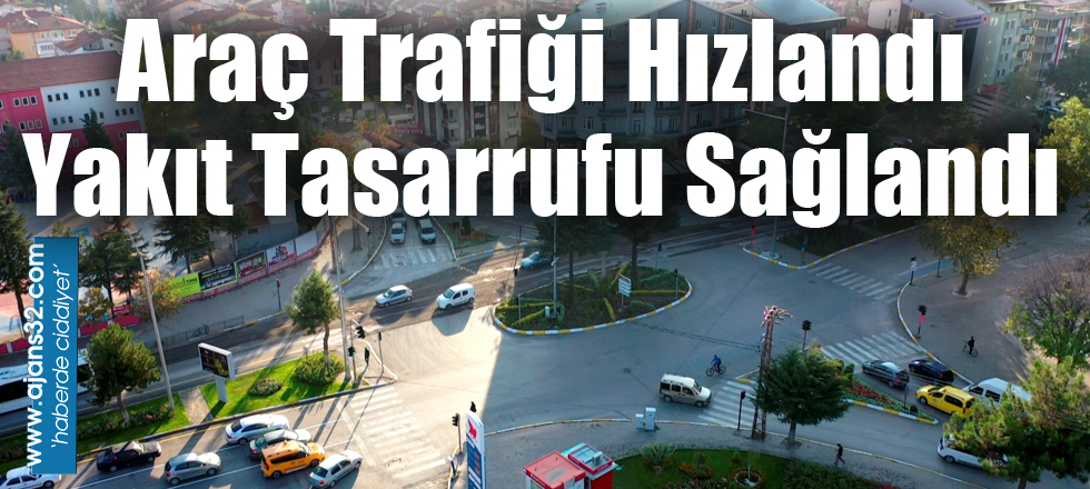 Araç Trafiği Hızlandı Yakıt Tasarrufu Sağlandı