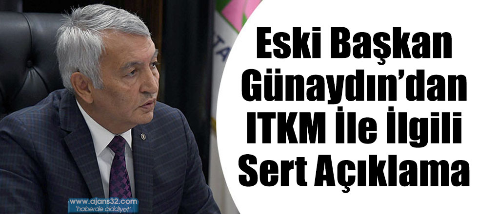 Eski Başkan Günaydın’dan ITKM İle İlgili Sert Açıklama