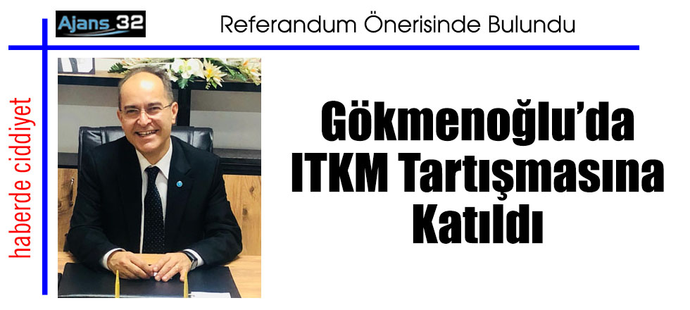 Gökmenoğlu’da ITKM Tartışmasına Katıldı