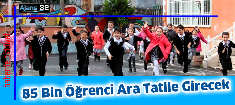 85 bin öğrenci ara tatile girecek