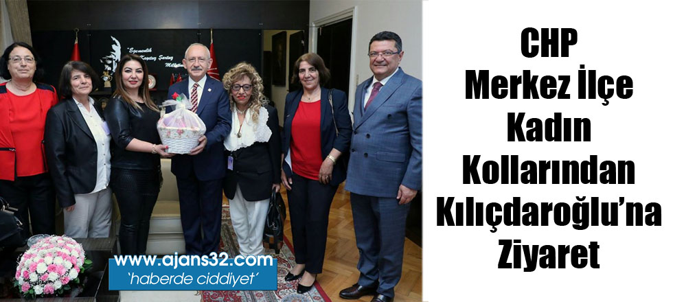 CHP Merkez İlçe Kadın Kollarından Kılıçdaroğlu'na Ziyaret