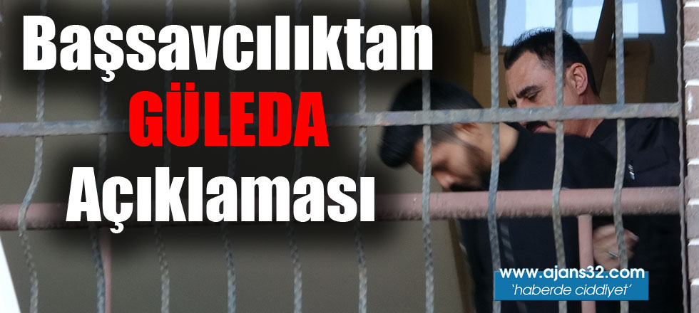 Başsavcılıktan Güleda Açıklaması