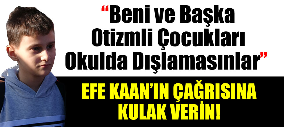 Efe Kaan'ın Çağrısına Kulak Verin!