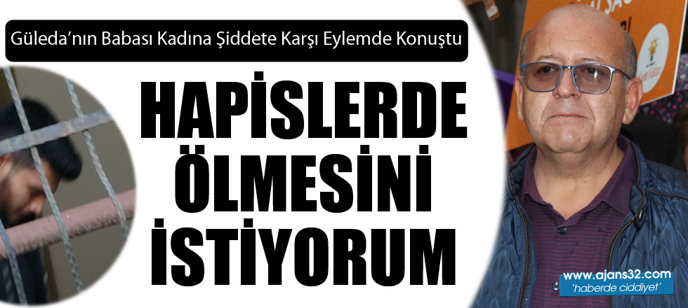 Hapislerde Ölmesini İstiyorum