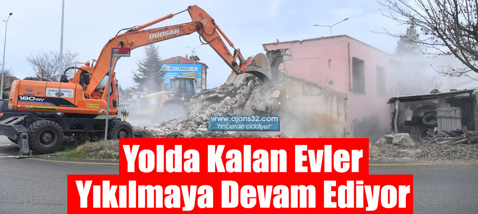 Yolda Kalan Evler Yıkılmaya Devam Ediyor