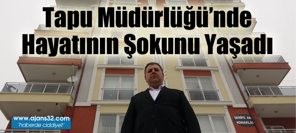 Tapu Müdürlüğü'nde Hayatının Şokunu Yaşadı