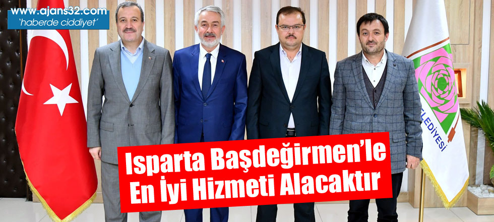 Isparta Başdeğirmen'le En İyi Hizmeti Alacaktır