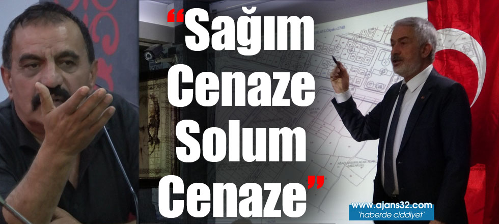 "Sağım Cenaze Solum Cenaze"