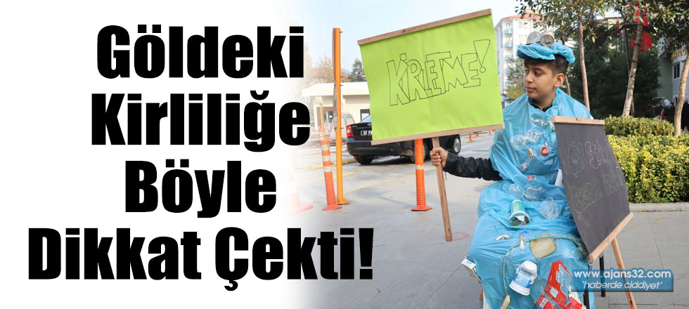 Göldeki Kirliliğe Böyle Dikkat Çekti!