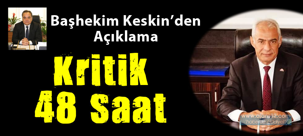 Başhekimden Açıklama: Kritik 48 Saat