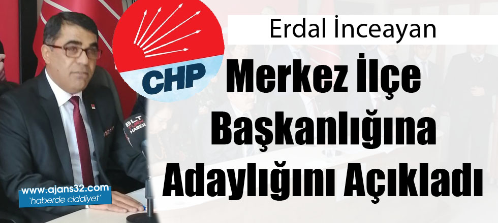 İnceayan CHP Merkez İlçe Başkanlığına Aday
