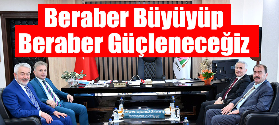 Beraber Büyüyüp Beraber Güçleneceğiz