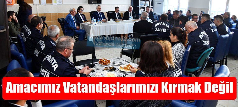 Amacımız Vatandaşlarımızı Kırmak Değil!