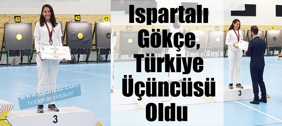 Ispartalı Gökçe Türkiye Üçüncüsü Oldu