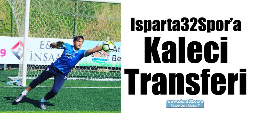 Isparta32Spor’a Kaleci Transferi