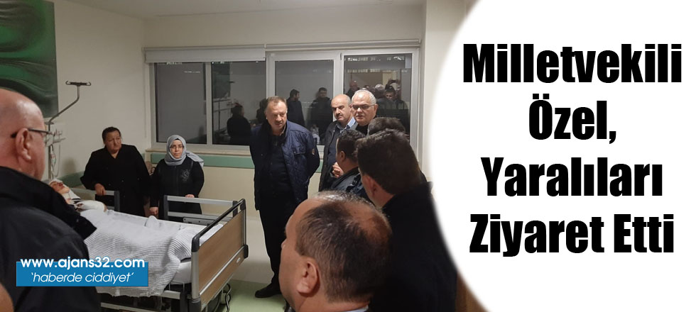 Milletvekili Özel, Yaralıları Ziyaret Etti