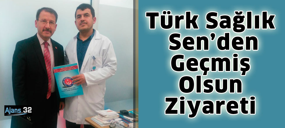 Türk Sağlık Sen’den  Geçmiş Olsun Ziyareti