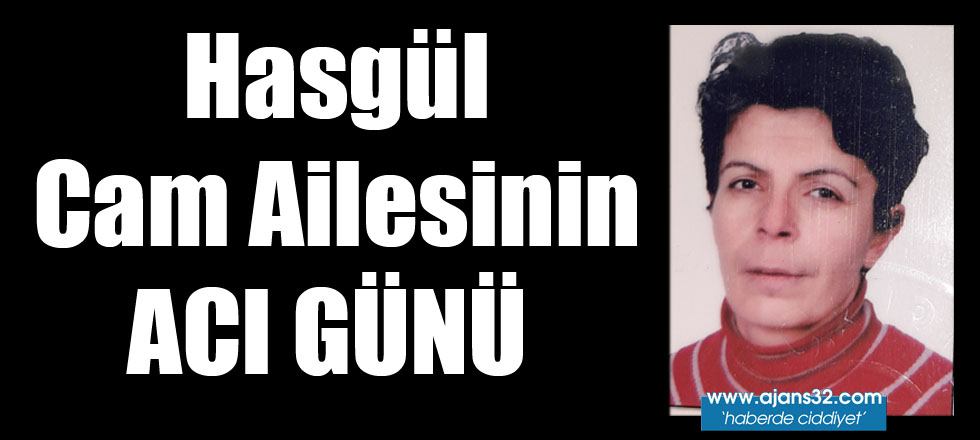 Hasgül Cam Ailesinin Acı Günü