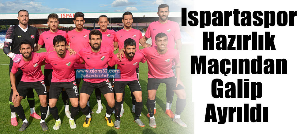 Ispartaspor İlk Hazırlık Maçında Galip