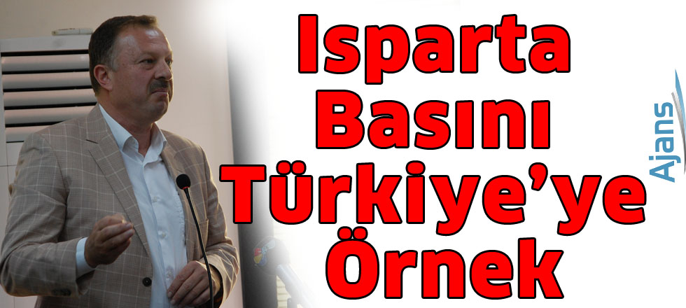 Isparta Basını Türkiye’ye Örnek