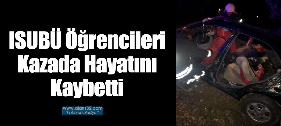 ISUBÜ Öğrencileri Kazada Hayatını Kaybetti