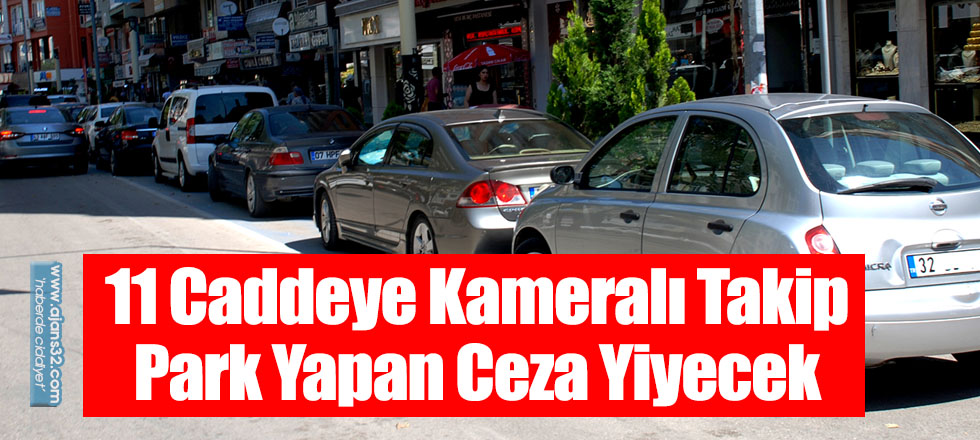 11 Caddeye Kameralı Takip Park Yapan Ceza Yiyecek