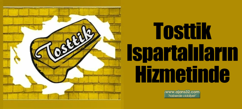 Tosttik Ispartalıların Hizmetinde