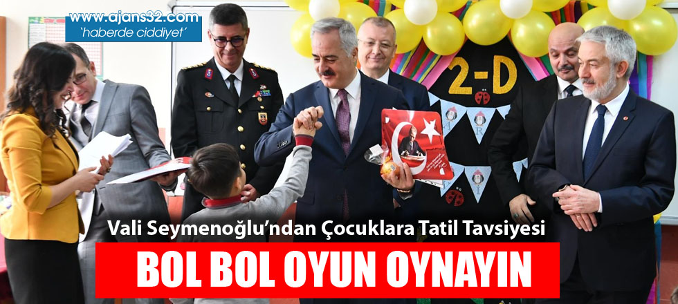 Çocuklara Vali Tavsiyesi: Bol Bol Oyun Oynayın