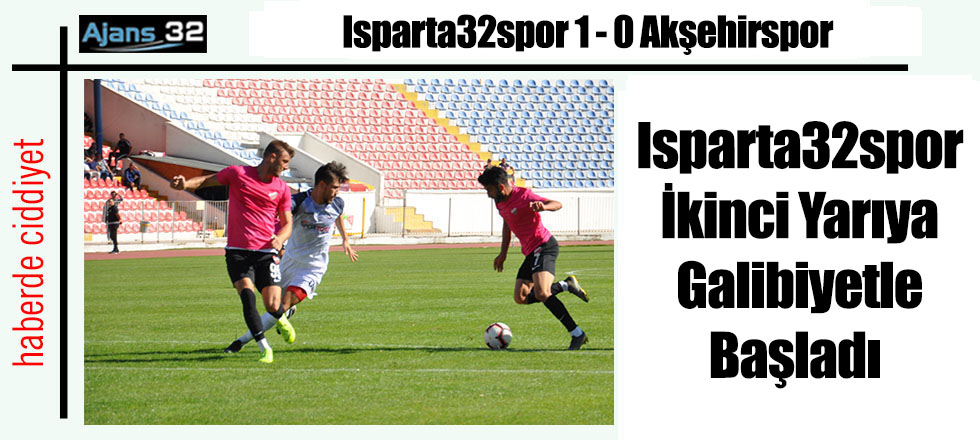 Isparta32spor İkinci Yarıya Galibiyetle Başladı