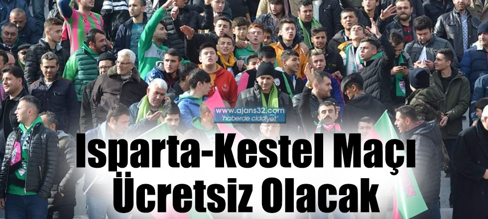 Isparta-Kestel Maçı Ücretsiz Olacak