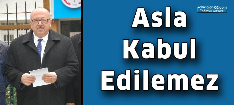 Asla kabul edilemez