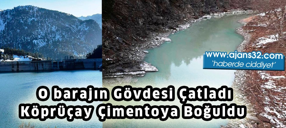 O Barajın Gövdesi Çatladı Köprüçay Çimentoya Boğuldu