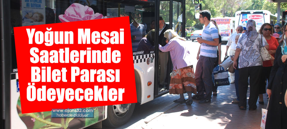 Yoğun Mesai Saatlerinde Bilet Parası Ödeyecekler