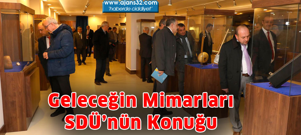 Geleceğin mimarları SDÜ’nün Konuğu