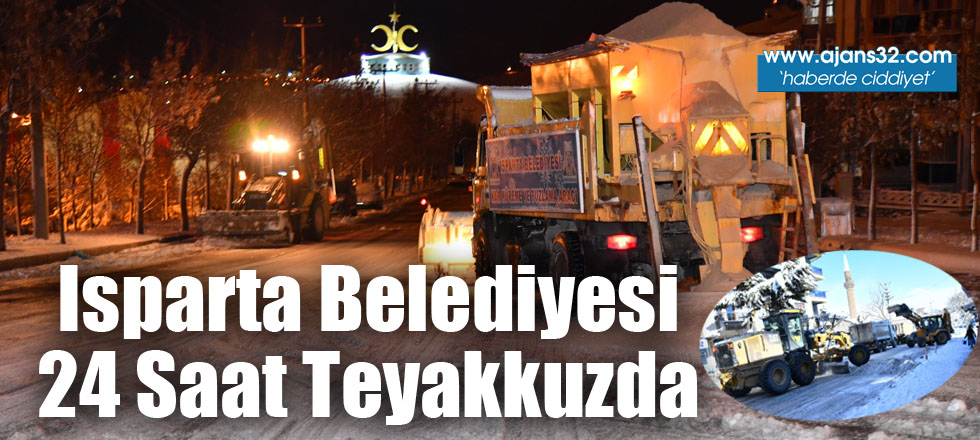 Isparta Belediyesi 24 Saat Teyakkuzda