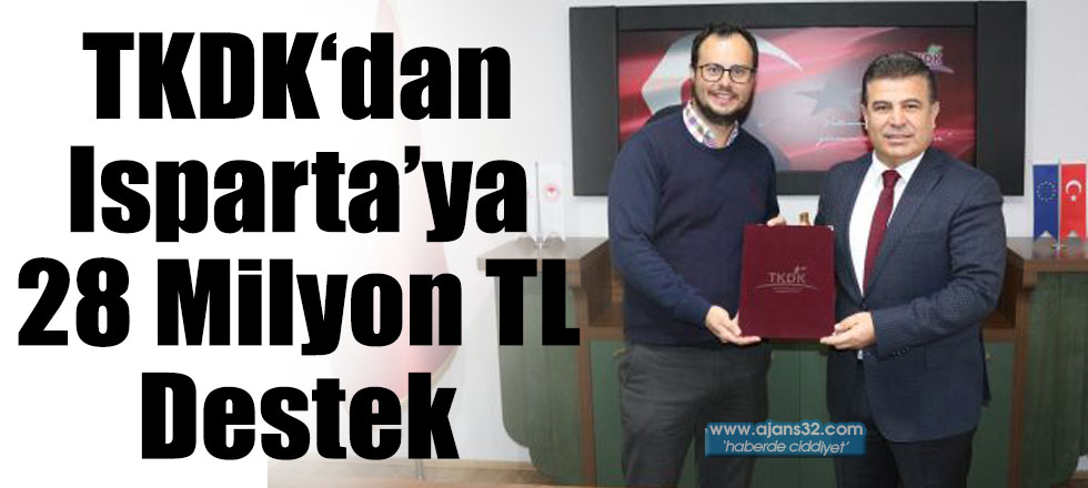 TKDK‘dan Isparta’ya 28 Milyon TL Destek