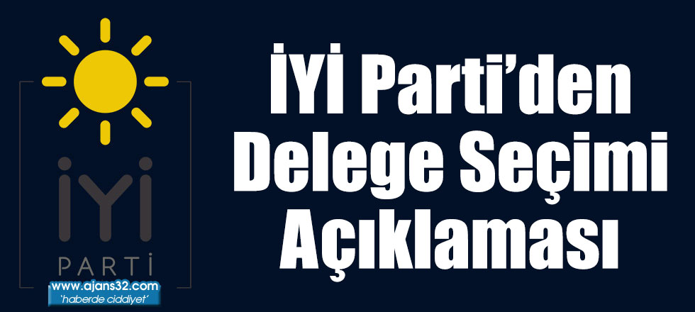 İYİ Parti’den Delege Seçimi Açıklaması