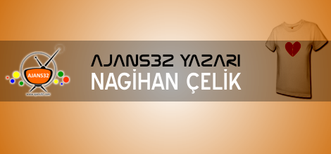 Ajans32 Yazarı Nagihan ÇELİK Yazdı..
