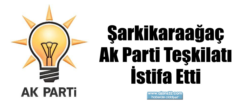 Şarkikaraağaç Ak Parti Teşkilatı İstifa Etti