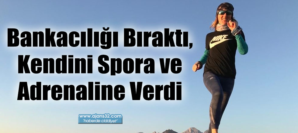 Bankacılığı Bıraktı, Kendini Spora ve Adrenaline Verdi