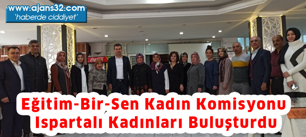 Eğitim-Bir-Sen Kadın Komisyonu Ispartalı Kadınları Buluşturdu