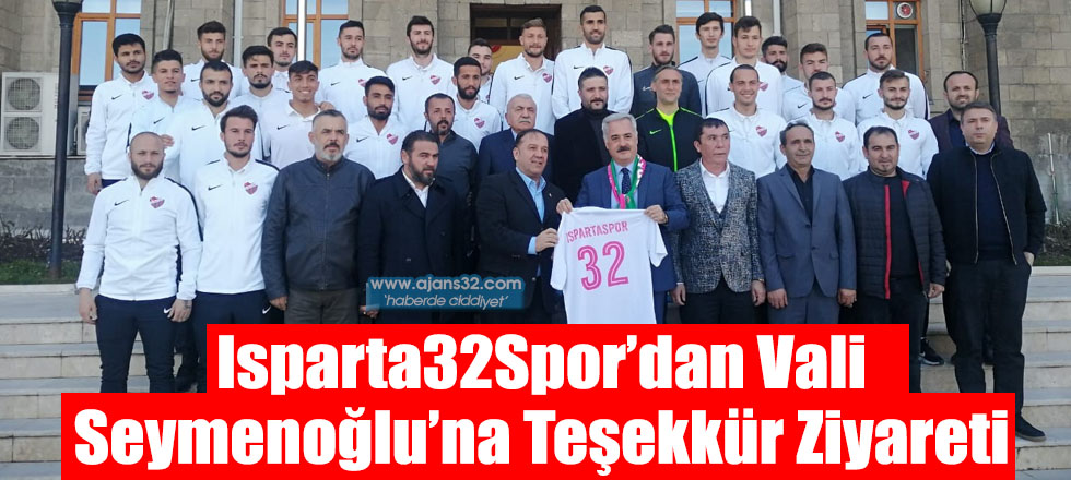 Isparta32Spor’dan Vali Seymenoğlu’na Teşekkür Ziyareti