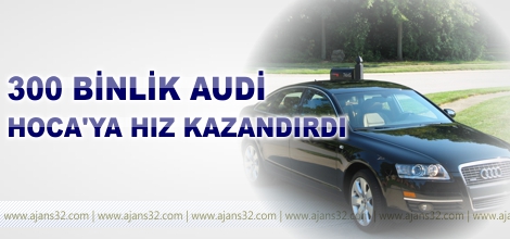 300 Binlik Audi Rektör'e Hız Kazandırdı
