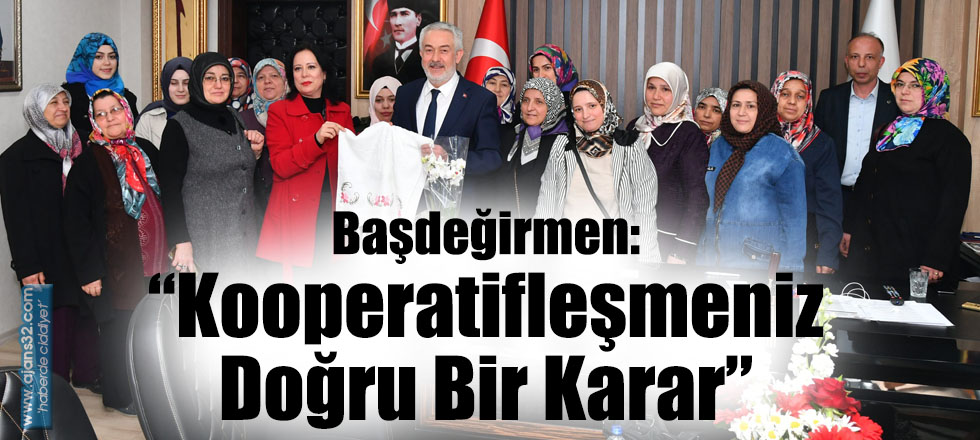 Başdeğirmen: “Kooperatifleşmeniz Doğru Bir Karar”