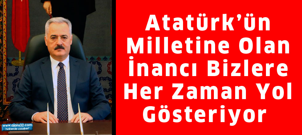 Atatürk’ün Milletine Olan İnancı  Bizlere Her Zaman Yol Gösteriyor