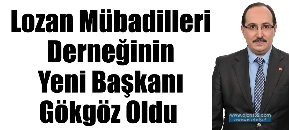 Lozan Mübadilleri Derneğinin Yeni Başkanı Gökgöz Oldu