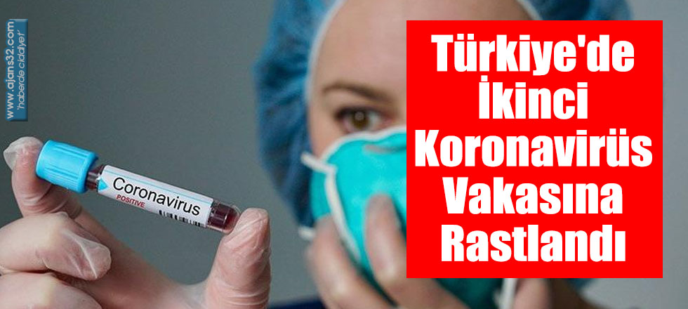 Türkiye'de İkinci Koronavirüs Vakasına Rastlandı